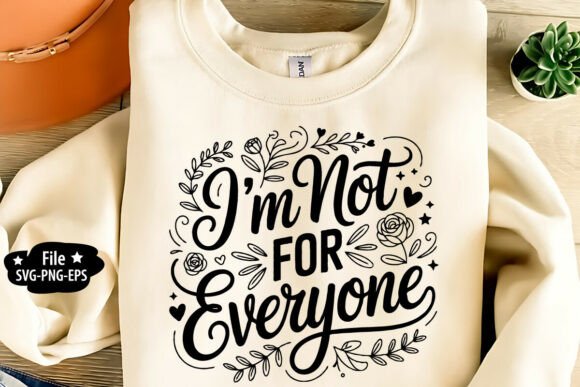 I’m Not for Everyone SVG