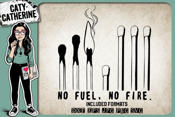 Matches No Fuel No Fire – A Bold Quote for Embroidery Projects