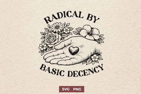 Radical by Basic Decency Kindness SVG