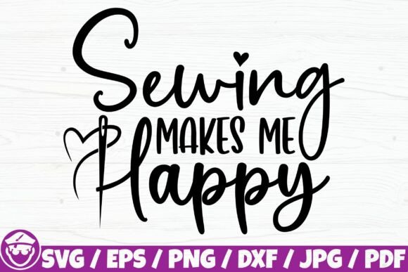 Sewing Makes Me Happy, Sewing Quote Review