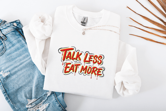 Talk Less Eat More Funny Food Quote
