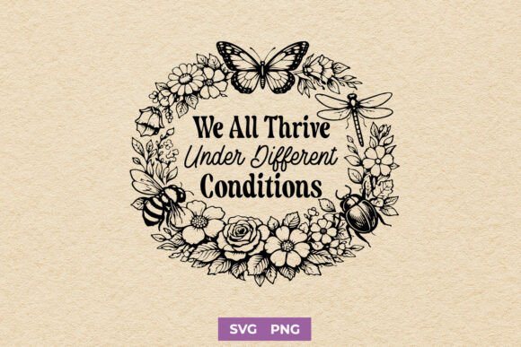 We All Thrive Under Different Conditions Embroidery Design Review