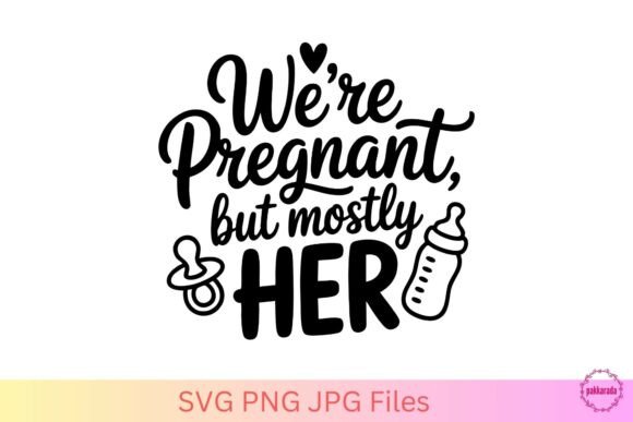 We’re Pregnant but Mostly Her SVG