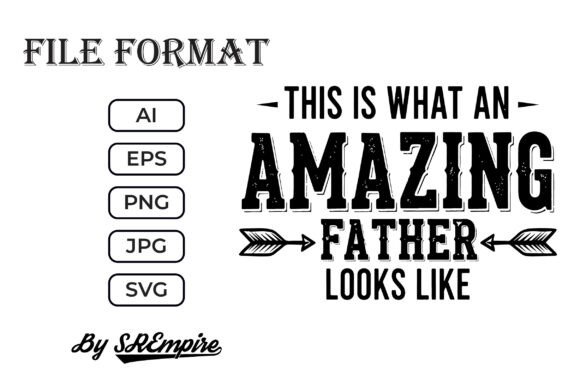 What an Amazing Father Looks Dad SVG
