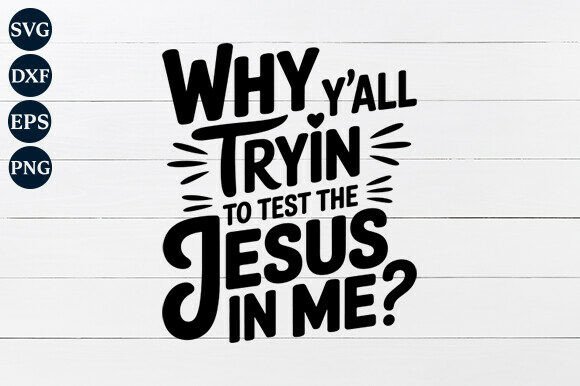 Why Y All Tryin to Test the Jesus in Me Embroidery Design Review